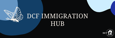 Immigration Hub Banner - black background with nebulous shapes in varying shades of blue.  DCF logo and butterfly appear in white. 