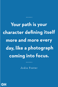 Jodie Foster quote in white text on a blue background which reads: "Your path is your character defining itself more and more every day, like a photograph coming into focus."