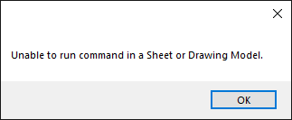 Unable to run command in Sheet or Drawing Model - Warning Box