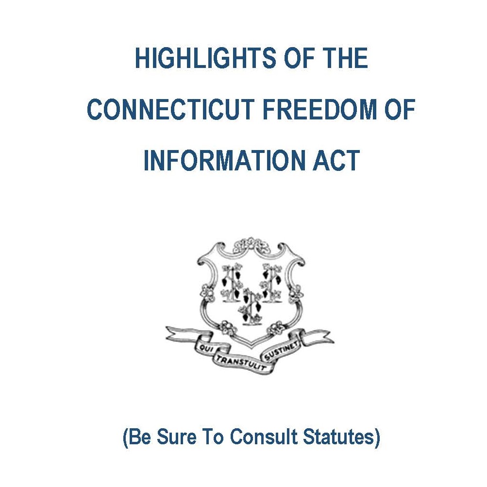 Highlights of The Connecticut Freedom of Information Act
