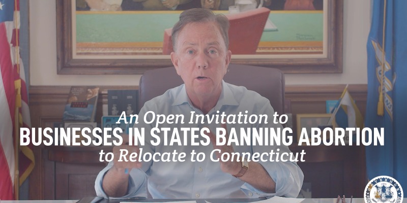 An open invitation to businesses in states banning abortion to relocate to Connecticut