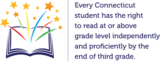 Every Connecticut student has the right to read at or above grade level by the end of third grade