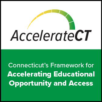 Accelerate CT - Connecticut's framework for accelerating educational opportunity and access