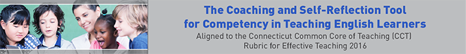 The Coaching and Self-Reflection Tool for Competency in Teaching English Learners