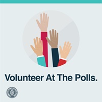 Image of raised hands and text: Volunteer At The Polls. 