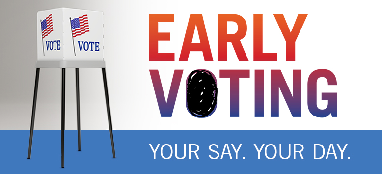 Early Voting: Your Say. Your Day.