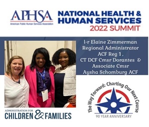 Photo from the APHSA 2022 Summit.  Includes Commissioner Dorantes standing between L-R Elaine Zimmerman and Aysha Schomburg, both from the Administration for Children and Families