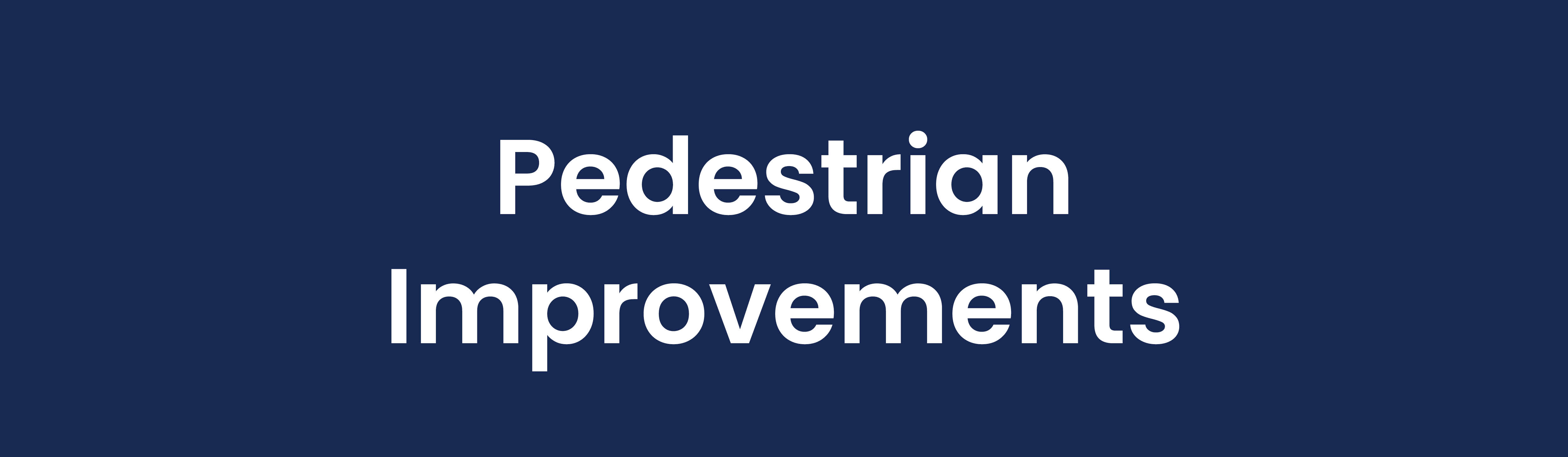 Button that reads Pedestrian Improvements and links to that corresponding page of the website