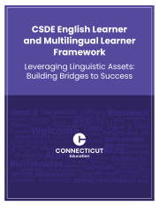 CSDE English Learner and Multilingual Learner Framework—Leveraging Linguistic Assets: Building Bridges to Success