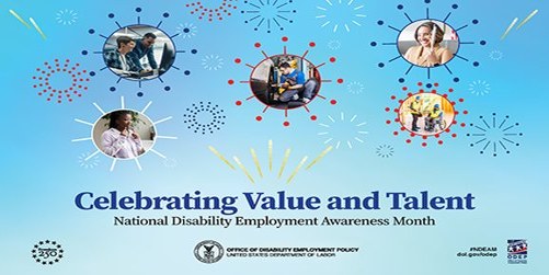 Celebrating Value and Talent. National Disability Employment Awareness Month. U.S. Department of Labor, Office of Disability Employment Policy.