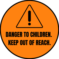 Orange circle stating "DANGER TO CHILDREN KEEP OUT OF REACH".