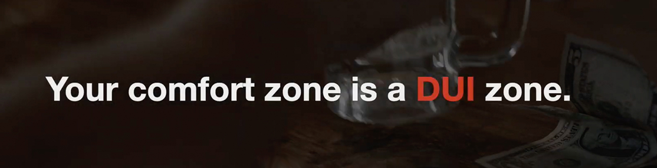your comfort zone is a DUI zone if you are impaired and driving
