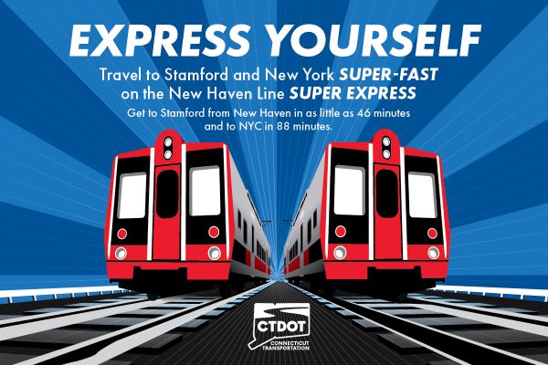 Service Express Yourself Graphic with two trains running parallel to each other - text says the following: EXPRESS YOURSELF, Travel to Stamford and New York SUPER-FAST on the New Haven Line SUPER EXPRESS. Get to Stamford from New Haven in as little as 46 minutes and to NYC in 88 minutes. 