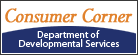 Consumer Corner, Department of Developmental Services