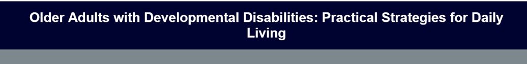 Older Adults with Developmental Disabilities: Practical Strategies for Daily Living