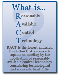 What is RACT? RACT is the lowest emission limitation that a source is capable of meeting by the application of reasonably available control technology considering technological and economic feasibility.