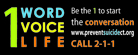 One word. One voice. One life. Be the ONE to start the conversation. www.preventsuicidect.org Call 2-1-1