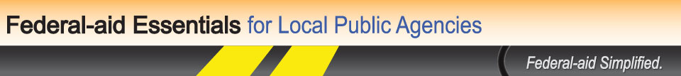 Federal-aid Essentials for Local Public Agencies Banner