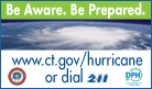 Be Aware. Be Prepared. www.ct.gov/hurricane or dial 211