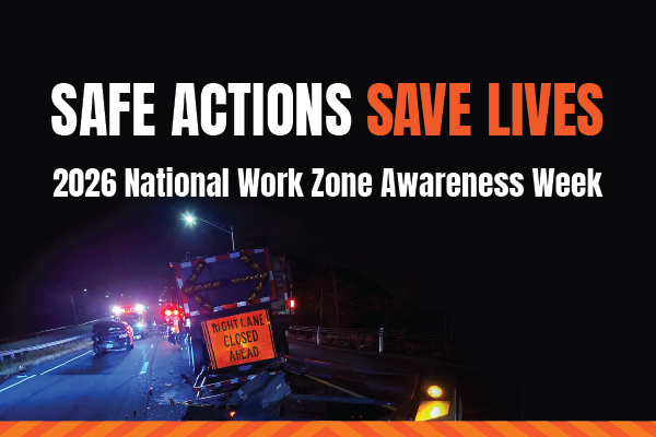 Safe Actions Save Lives, 2026 National Work Zone Awareness Week, Join us April 21, 2026 at 10:00 a.m. at the CTDOT Farmington Garage